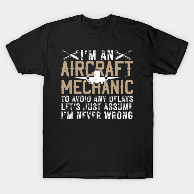 Funny Aircraft Mechanic Never Wrong Airplane Mechanic T-Shirt by White Martian